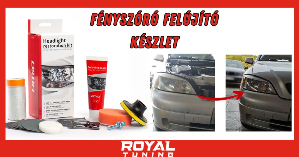 fenyszoro felujito keszlet - Royal Tuning autó és motoros kiegészítő webshop