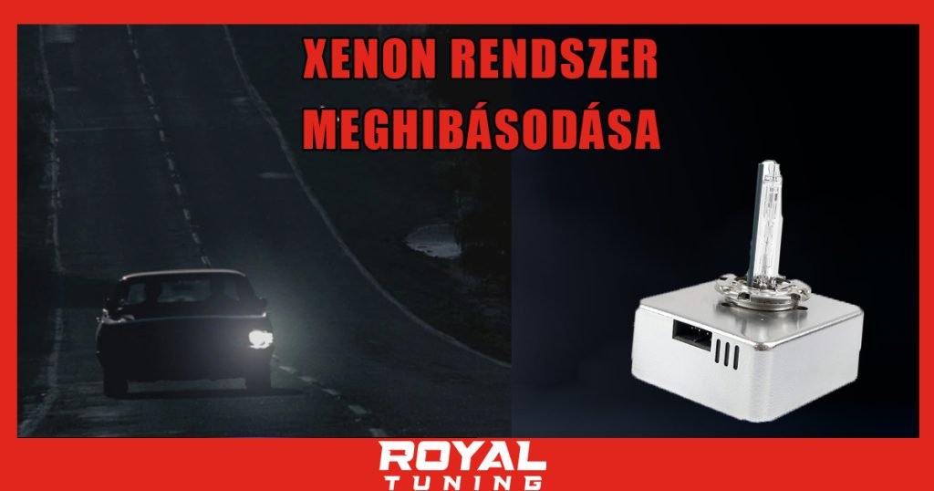 xenon rendszer meghibasodas - Royal Tuning autó és motoros kiegészítő webshop