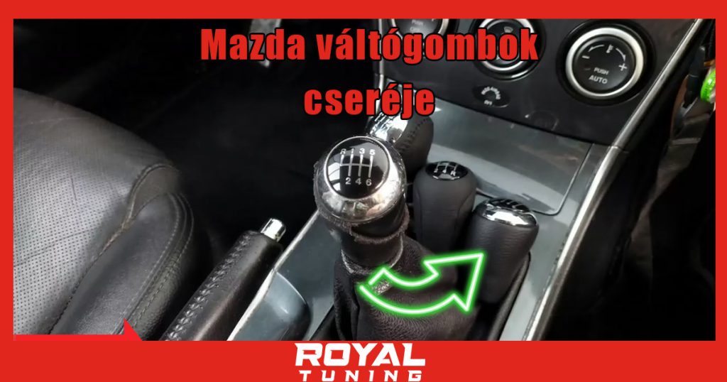 mazda valtogomb csere - Royal Tuning autó és motoros kiegészítő webshop