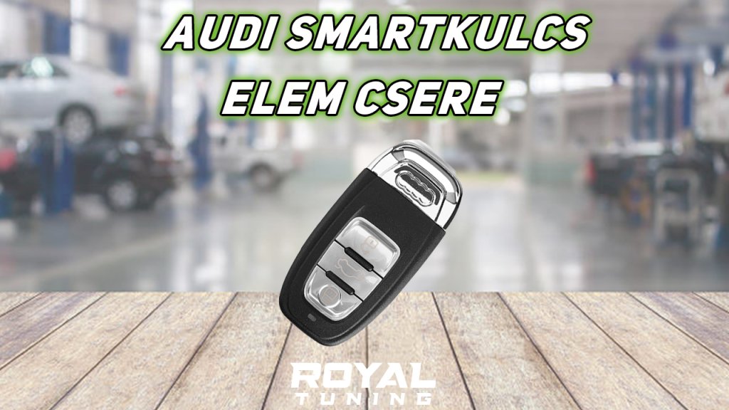 audi kulcs elemcsere - Royal Tuning autó és motoros kiegészítő webshop