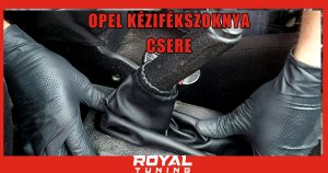 opel ASTRAG KEZIFEKSZOKNYA csere - Royal Tuning autó és motoros kiegészítő webshop